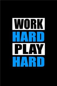 Work Hard Play Hard
