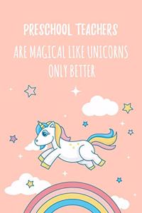 Preschool Teachers Are Magical Like Unicorns Only Better