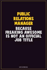 Public Relations Manager, Because Freaking Awesome Is Not An Official Job Title