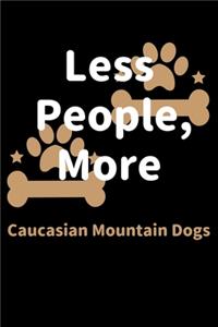 Less People, More Caucasian Mountain Dogs