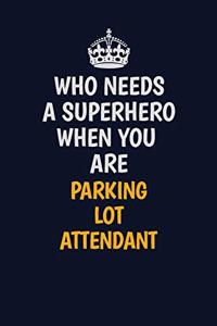 Who Needs A Superhero When You Are Parking Lot Attendant
