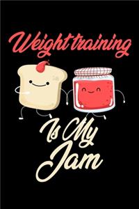 Weight Training is My Jam: Funny Weight Training Journal (Diary, Notebook) Christmas & Birthday Gift for Weight Training Enthusiasts