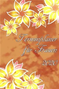 Terminplaner für Frauen 2020: Planer und Organizer für 2020. Terminkalender, Taschenkalender, Wochenplaner, Jahresplaner, Kalender 2019 - 2020 zum Planen und Organisieren.