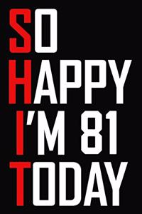 So Happy I'm 81 Today