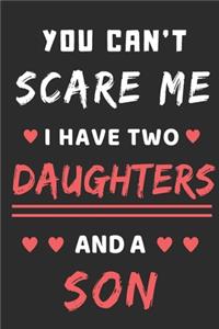 You Can't Scare Me I Have Two Daughters And A Son