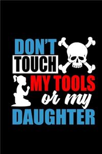 Don't Touch my Tools or my Daughter