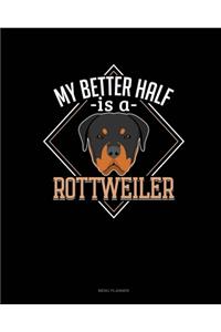 My Better Half Is A Rottweiler