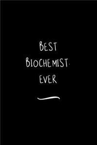 Best Biochemist. Ever