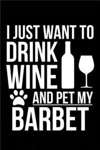 I just want to drink wine and pet my Barbet dog 6 x 9 120 pages Journal Notebook