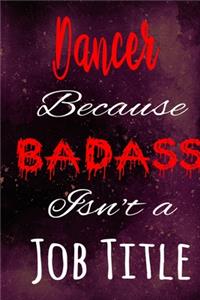 Dancer Because Badass Isn't a Job Title