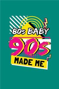 80's Baby 90's Made Me