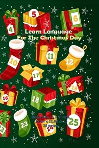 Learn Language For The Christmas Day: Much Wording for X'MAS Day, Practice to Read, Speak, write, puzzle games, board games, and understand English language in no time