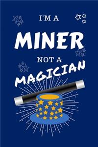 I'm A Miner Not A Magician