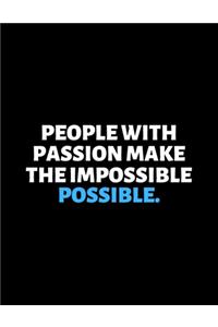 People With Passion Make The Impossible Possible: lined professional notebook/journal best gifts for coworkers: Amazing Notebook/Journal/Workbook - Perfectly Sized 8.5x11" - 120 Pages