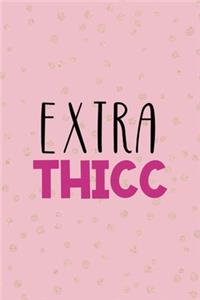 Extra Thicc