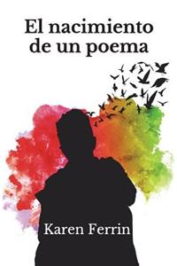 El Nacimiento de Un Poema