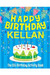 Happy Birthday Kellan - The Big Birthday Activity Book