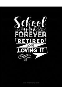 School Is Out Forever Retired and Loving It