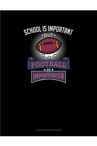 School Is Important But Football Is Importanter