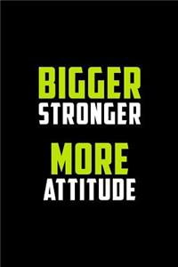 Bigger Stronger More Attitude: Journal, Diary, Colorful, Unique, Motivational Notebook (112 Pages, Unlined, 6 X 9)