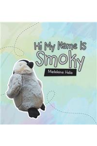 Hi My Name Is Smoky