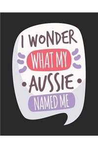 I Wonder What My Aussie Named Me