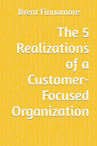 5 Realizations for a Customer-Focused Organization