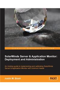 Solarwinds Server & Application Monitor: Deployment and Administration
