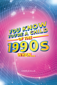 You Know You're a Child of the 1990s When...