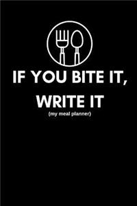 If You Bite It, Write It (My Meal Planner)