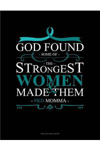 God Found Some of the Strongest Women and Made Them Pkd Momma
