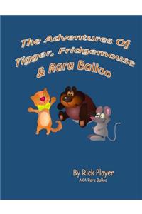 The Adventures of Tigger, Fridgemouse & Rara Balloo.