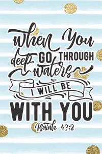 When You Go Through Deep Waters I Will Be with You Isaiah 43