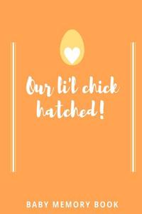 Our Lil Chick Hatched! Baby Memory Book