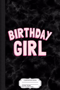 Birthday Girl Composition Notebook