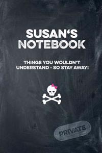 Susan's Notebook Things You Wouldn't Understand So Stay Away! Private