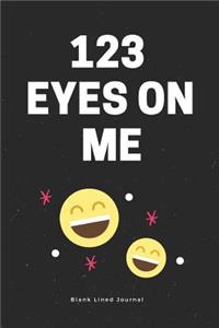 123 Eyes on Me. Blank Lined Journal