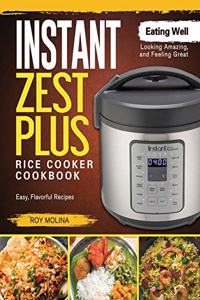 Instant Zest Plus Rice Cooker Cookbook