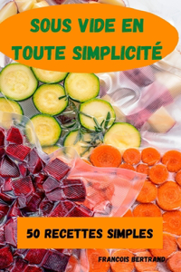 Sous Vide En Toute Simplicité 50 Recettes Simples
