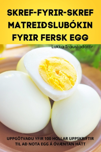 Skref-Fyrir-Skref Matreiðslubókin Fyrir Fersk Egg