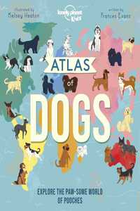 Lonely Planet Kids Atlas of Dogs