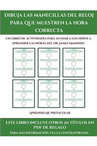Aprendizaje preescolar (Dibuja las manecillas del reloj para que muestren la hora correcta)