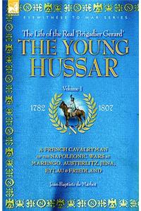 The Young Hussar - Volume 1 - A French Cavalryman of the Napoleonic Wars at Marengo, Austerlitz, Jena, Eylau & Friedland