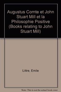 Augustus Comte et John Stuart Mill et la Philosophie Positive