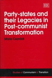 Party-states and their Legacies in Post-communist Transformation