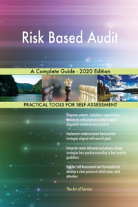 Risk Based Audit A Complete Guide - 2020 Edition