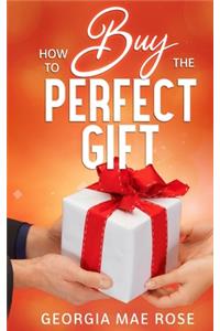 How To Buy The Perfect Gift