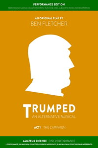 TRUMPED (Amateur Performance Edition) Act I