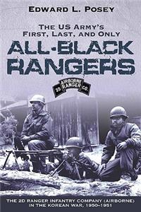 Us Army's First, Last, and Only All-Black Rangers: The 2nd Ranger Infantry Company (Airborne) in the Korean War, 1950-1951: The 2nd Ranger Infantry Company (Airborne) in the Korean War, 1950-1951