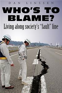 Who's to Blame? Living Along Society's Fault Line